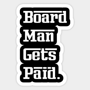 Board Man Gets Paid Sticker